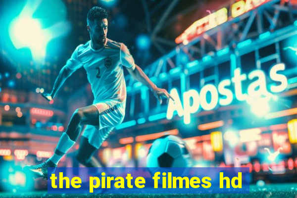 the pirate filmes hd